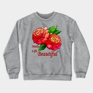 Make Life Beautiful Crewneck Sweatshirt